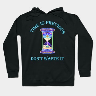 Time is Precious Don't Waste it Hourglass Hoodie